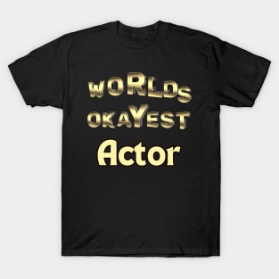 worlds okayest actor T-Shirt